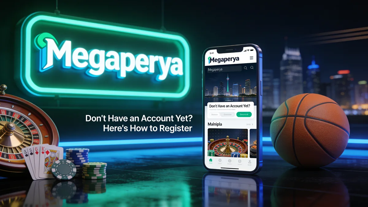 Don't Have an Account Yet? Here's How to Register: megaperya guide for players in the Philippines